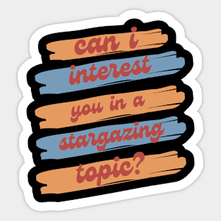 Can I Interest You in Stargazing? Sticker